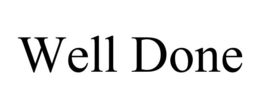 WELL DONE trademark