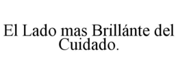 EL LADO MAS BRILLÁNTE DEL CUIDADO. trademark
