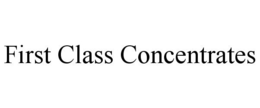 FIRST CLASS CONCENTRATES trademark