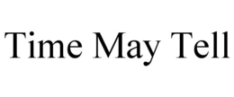 TIME MAY TELL trademark