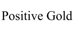 POSITIVE GOLD trademark