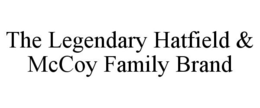 THE LEGENDARY HATFIELD & MCCOY FAMILY BRAND trademark