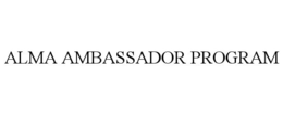 ALMA AMBASSADOR PROGRAM trademark