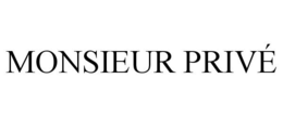 MONSIEUR PRIVÉ trademark