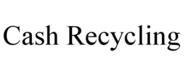 CASH RECYCLING trademark