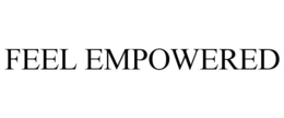 FEEL EMPOWERED trademark
