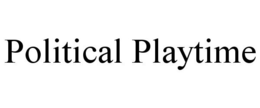 POLITICAL PLAYTIME trademark