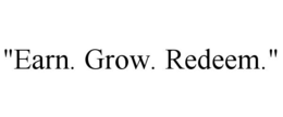 "EARN. GROW. REDEEM." trademark