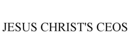 JESUS CHRIST'S CEOS trademark