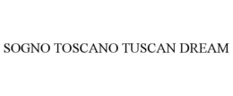 SOGNO TOSCANO TUSCAN DREAM trademark