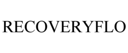 RECOVERYFLO trademark