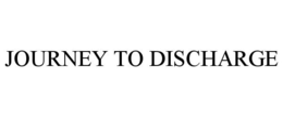JOURNEY TO DISCHARGE trademark