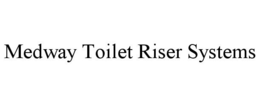 MEDWAY TOILET RISER SYSTEMS trademark