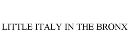 LITTLE ITALY IN THE BRONX trademark