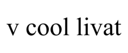 V COOL LIVAT trademark