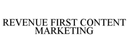 REVENUE FIRST CONTENT MARKETING trademark