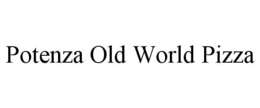 POTENZA OLD WORLD PIZZA trademark