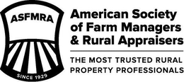 ASFMRA AMERICAN SOCIETY OF FARM MANAGERS & RURAL APPRAISERS THE MOST TRUSTED RURAL PROPERTY PROFESSIONALS SINCE 1929 trademark