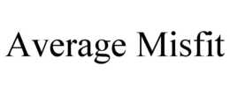 AVERAGE MISFIT trademark