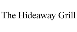 THE HIDEAWAY GRILL trademark