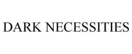 DARK NECESSITIES trademark