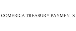COMERICA TREASURY PAYMENTS trademark