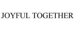 JOYFUL TOGETHER trademark