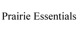 PRAIRIE ESSENTIALS trademark