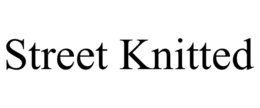 STREET KNITTED trademark