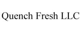 QUENCH FRESH LLC trademark