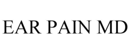 EAR PAIN MD trademark