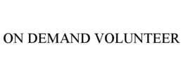ON DEMAND VOLUNTEER trademark