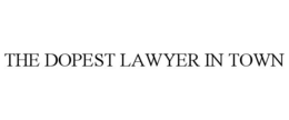 THE DOPEST LAWYER IN TOWN trademark
