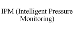 IPM (INTELLIGENT PRESSURE MONITORING) trademark