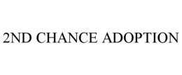 2ND CHANCE ADOPTION trademark