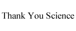 THANK YOU SCIENCE trademark