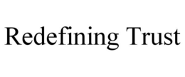 REDEFINING TRUST trademark