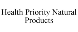 HEALTH PRIORITY NATURAL PRODUCTS trademark