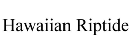 HAWAIIAN RIPTIDE trademark