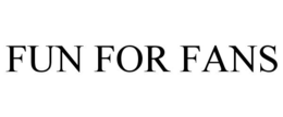 FUN FOR FANS trademark