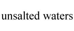 UNSALTED WATERS trademark