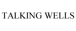 TALKING WELLS trademark