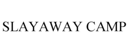 SLAYAWAY CAMP trademark