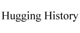 HUGGING HISTORY trademark
