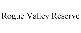 ROGUE VALLEY RESERVE trademark