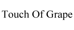TOUCH OF GRAPE trademark