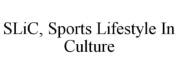 SLIC, SPORTS LIFESTYLE IN CULTURE trademark