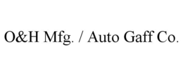 O&H MFG. / AUTO GAFF CO. trademark