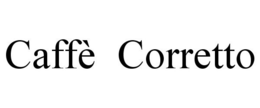 CAFFÈ CORRETTO trademark