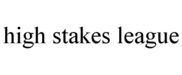 HIGH STAKES LEAGUE trademark